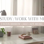 2 HOUR STUDY / WORK WITH ME | Jazz Café Music | 50/10 Pomodoro